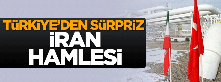 Türkiye'den sürpriz İran hamlesi