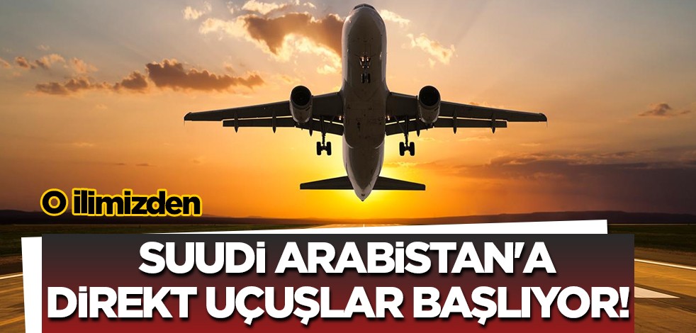 Türkiye'den Suudi Arabistan'a direkt uçuşlar o tarihte başlayacak! Türkiye'nin beklenmedik hamlesi