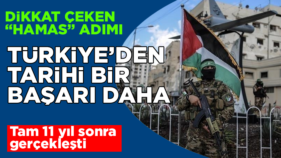 Türkiye’den tarihi bir başarı daha! Tam 11 yıl sonra gerçekleşti: Dikkat çeken “Hamas” adımı