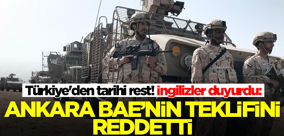 Türkiye'den tarihi rest! İngilizler duyurdu: Ankara BAE'nin teklifini reddetti