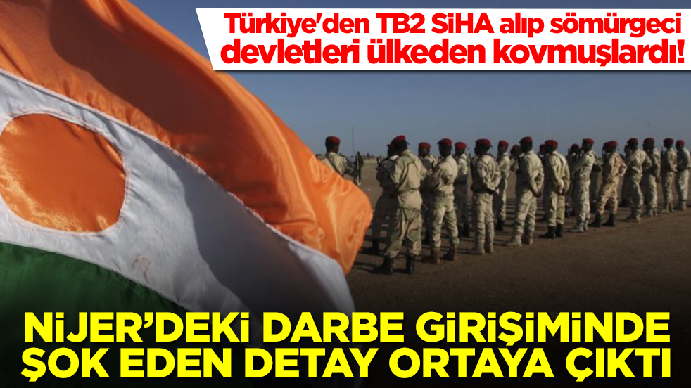 Türkiye'den TB2 SİHA alıp sömürgeci devletleri ülkeden kovmuşlardı: Nijer'deki darbe girişiminde şok detay