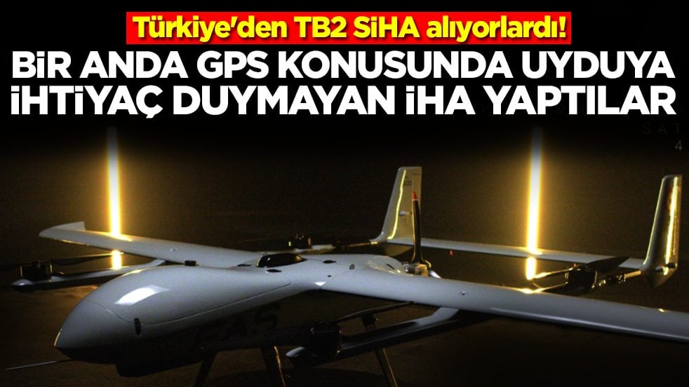 Türkiye'den TB2 SİHA alıyorlardı: Bir anda GPS konusunda uyduya ihtiyaç duymayan İHA ürettiler