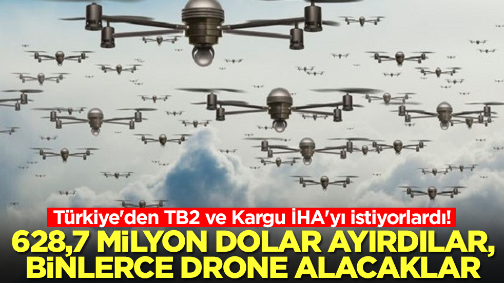 Türkiye'den TB2 ve Kargu İHA'yı istiyorlardı! 628,7 milyon dolar ayırdılar, binlerce drone alacaklar 