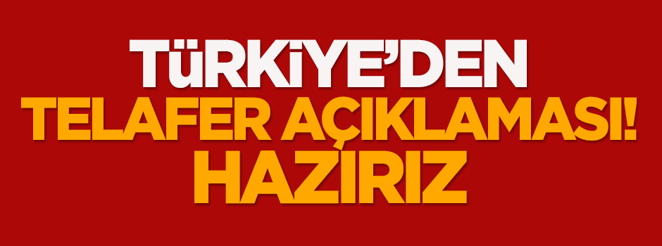 Türkiye'den Telafer açıklaması! Hazırız