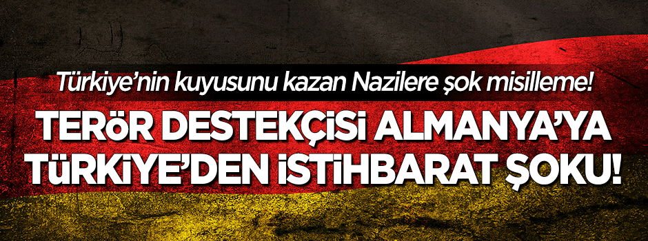 Türkiye'den terör destekçisi Almanya'ya artık istihbarat yok!