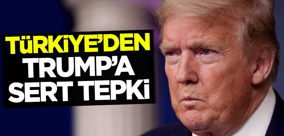 Türkiye'den Trump'a sert tepki