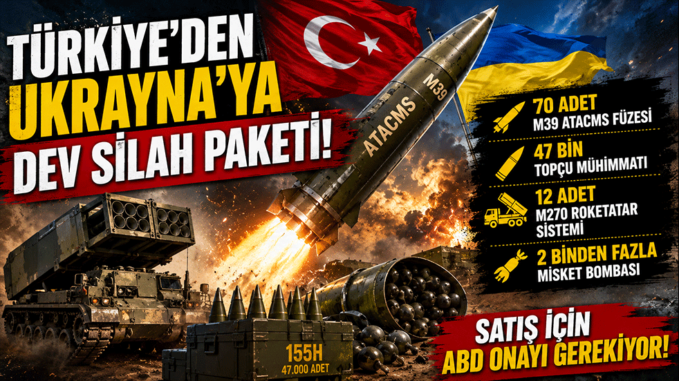 Türkiye’den Ukrayna’ya dev silah paketi iddiası! ATACMS füzeleri de listede