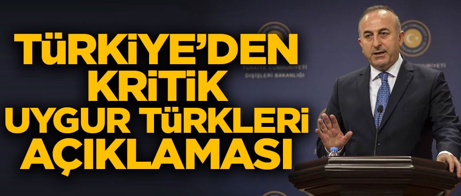 Türkiye'den Uygur Türkleri ile ilgili kritik açıklama!