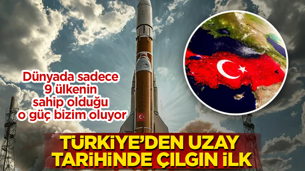 Türkiye’den uzay tarihinde çılgın ilk! Dünyada sadece 9 ülkenin sahip olduğu o güç bizim oluyor