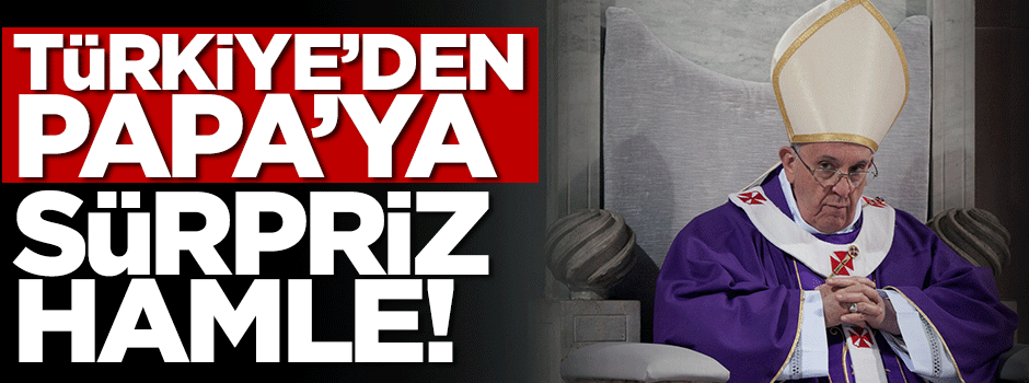 Türkiye'den Vatikan’a sürpriz hamle