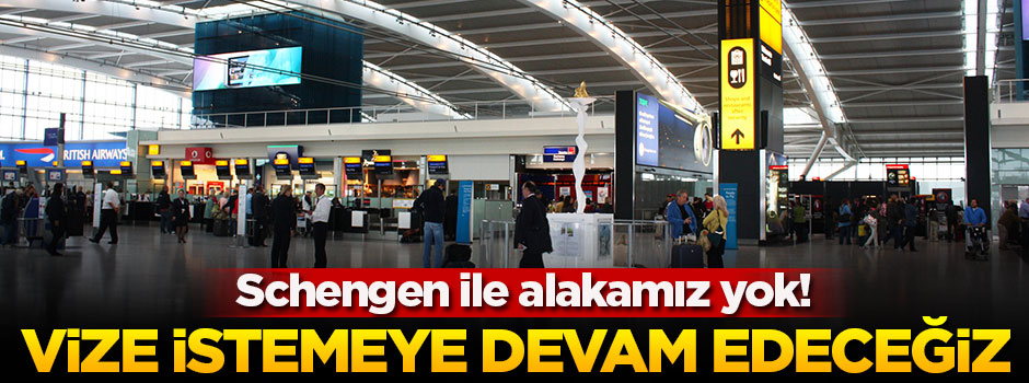 'Türkiye'den vize istemeye devam edeceğiz'