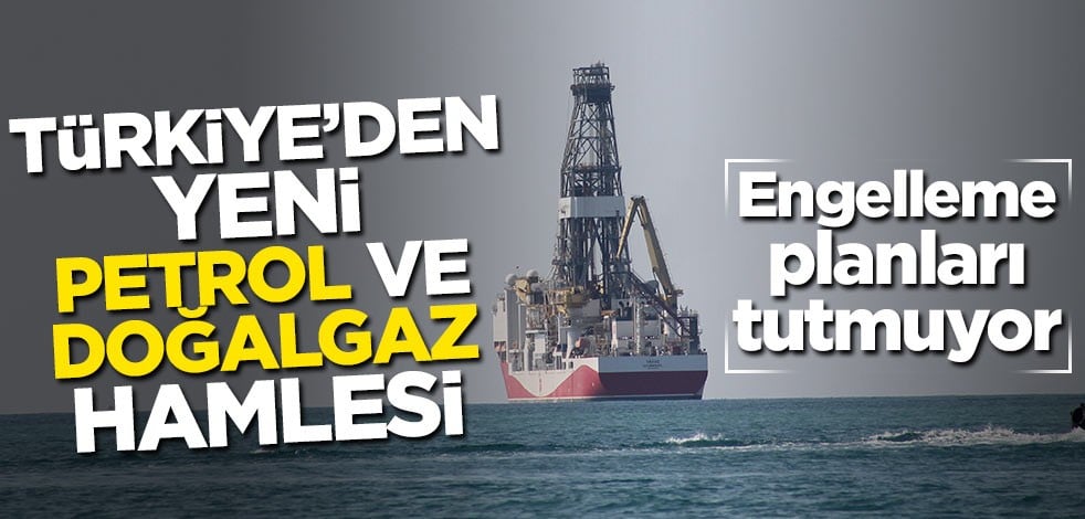 Türkiye'den yeni doğalgaz ve petrol hamlesi