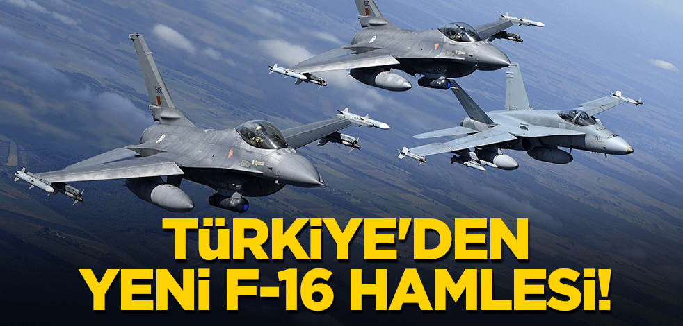 Türkiye'den yeni F-16 hamlesi!