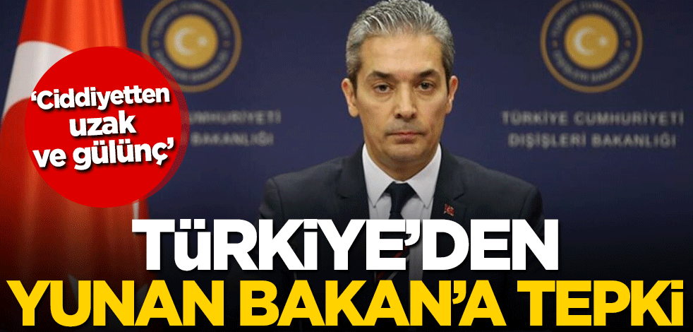 Türkiye'den Yunan Bakan'a tepki!