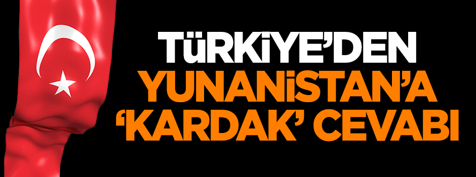 Türkiye'den Yunanistan'a 'Kardak' cevabı