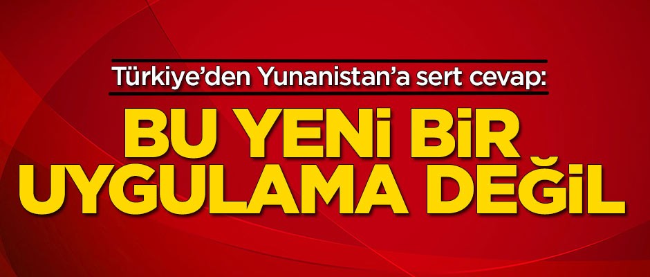 Türkiye'den Yunanistan'a sert cevap!