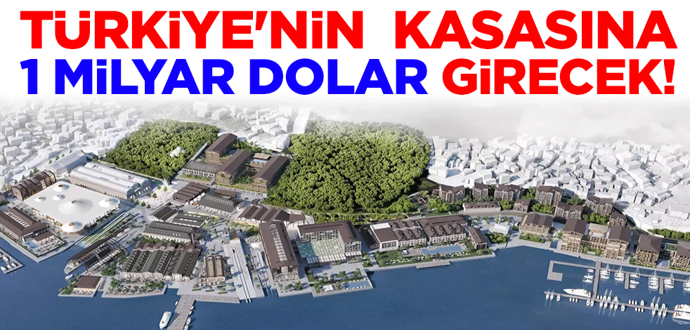 Türkiye'nin 1 milyar dolar girecek! Dev yatırım için geri sayım başladı