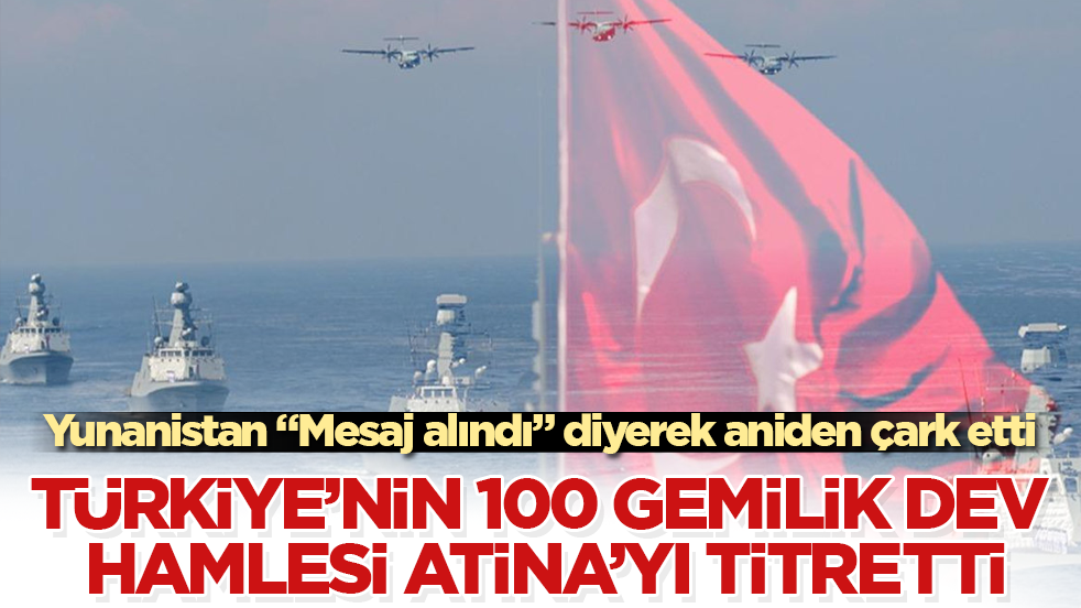 Türkiye’nin 100 gemilik dev hamlesi Atina’yı resmen titretti! Yunanistan "Mesaj alındı" diyerek aniden çark etti
