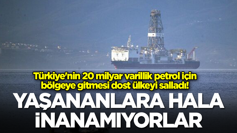 Türkiye'nin 20 milyar varillik petrol için bölgeye gitmesi dost ülkeyi salladı: Yaşananlara hala inanamıyorlar