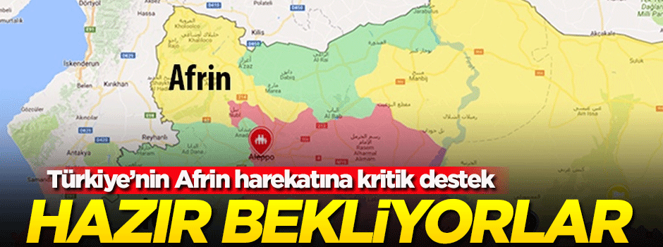 Türkiye'nin Afrin harekatına kritik destek! Hazır bekliyorlar...
