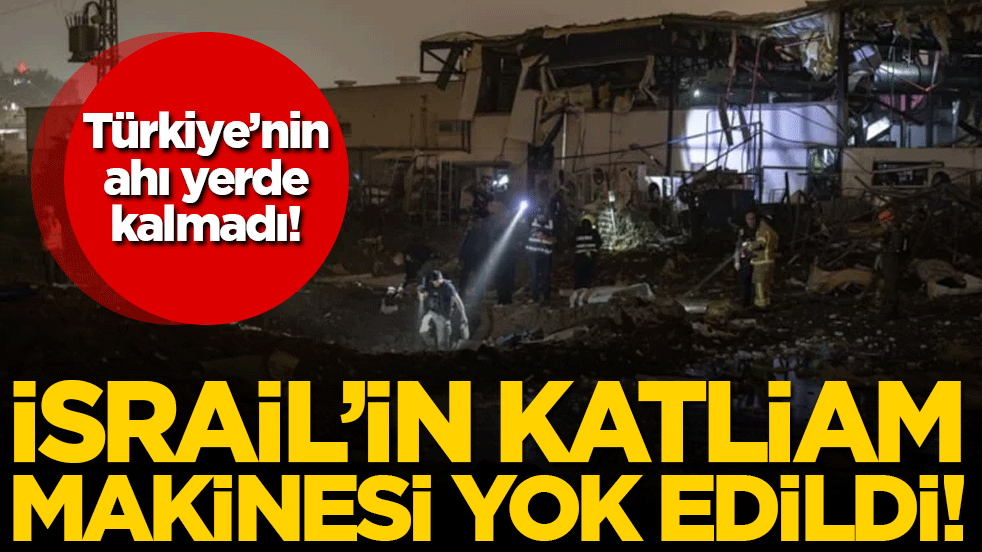 Türkiye'nin ahı yerde kalmadı: İsrail'in katliam makinesi yok edildi!