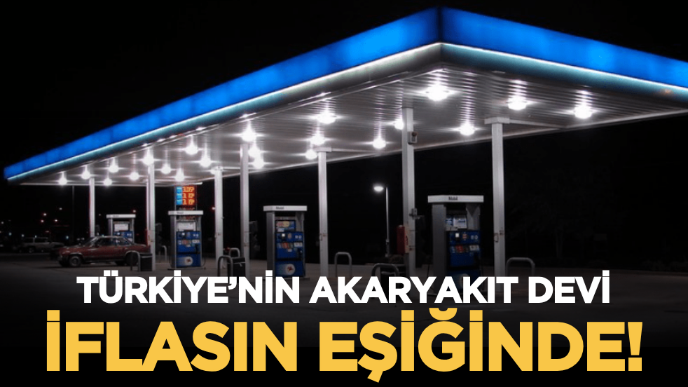 Türkiye’nin akaryakıt devi iflasın eşiğinde!