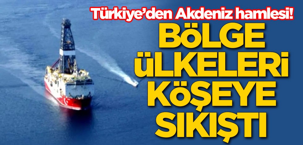 Türkiye’nin Akdeniz hamlesi bölge ülkelerini köşeye sıkıştırdı