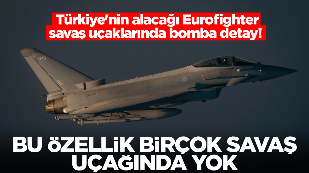 Türkiye'nin alacağı Eurofighter savaş uçaklarında bomba detay! Bu özellik birçok savaş uçağında yok