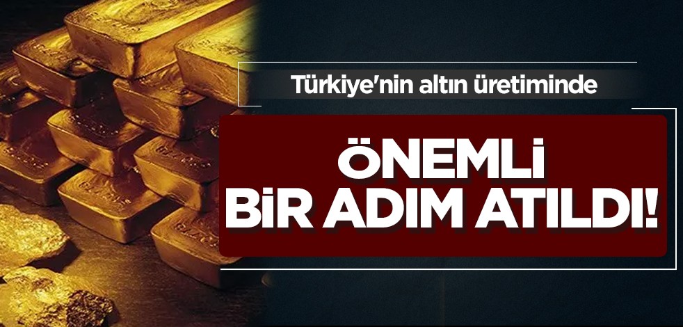 Türkiye'nin altın üretimi! O isim duyurdu: Rezervleri herkese yeter! Adım adım tekrar yeşerecek