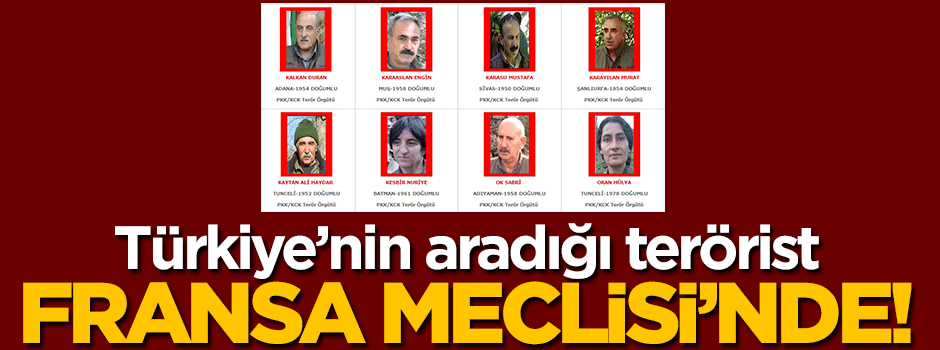 Türkiye'nin aradığı o terörist Fransa meclisinde!