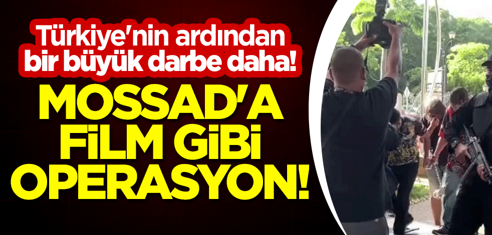 Türkiye'nin ardından bir büyük darbe daha! Mossad'a film gibi operasyon!