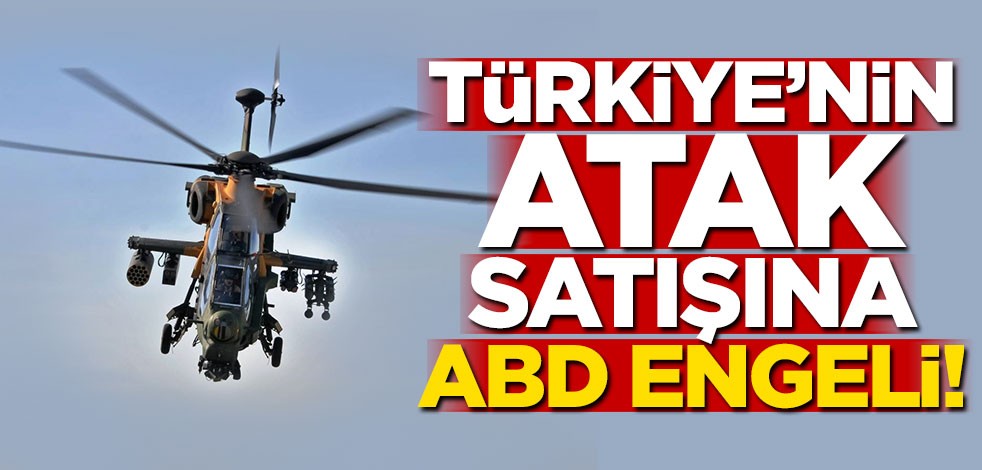 Türkiye'nin ATAK satışına ABD engeli!