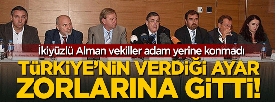 Türkiye'nin ayarı Alman vekillerin zoruna gitti