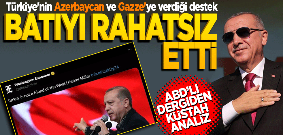 Türkiye'nin Azerbaycan ve Gazze'ye verdiği destek batıyı rahatsız etti! ABD'li dergiden küstah analiz