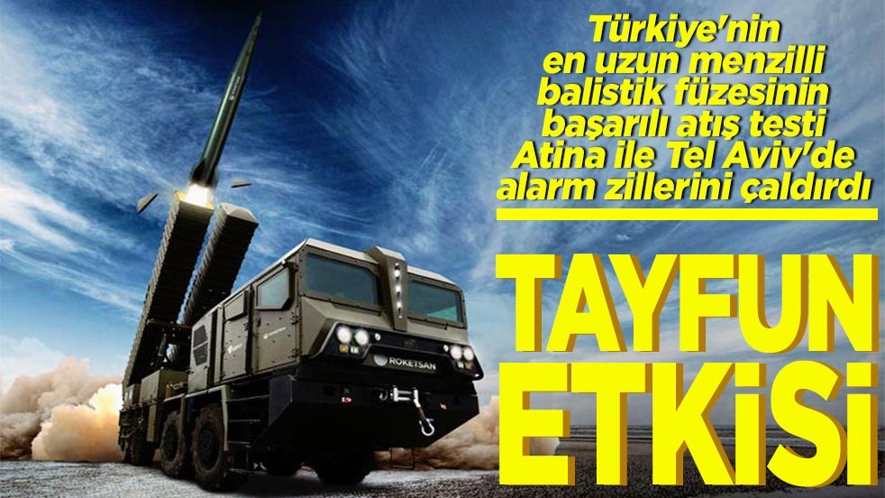 Türkiye'nin balistik füzesi Atina ile Tel Aviv'de alarm zillerini çaldırdı Tayfun etkisi