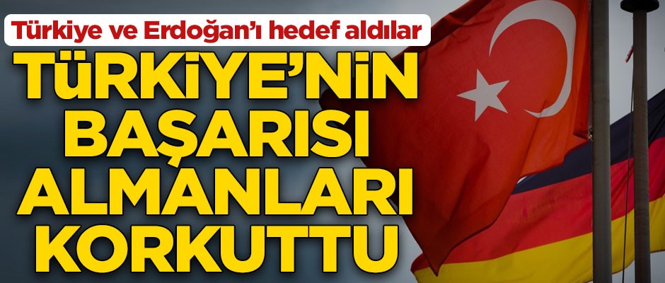 Türkiye'nin başarısı Almanları korkuttu! Türkiye ve Erdoğan'ı hedef aldılar