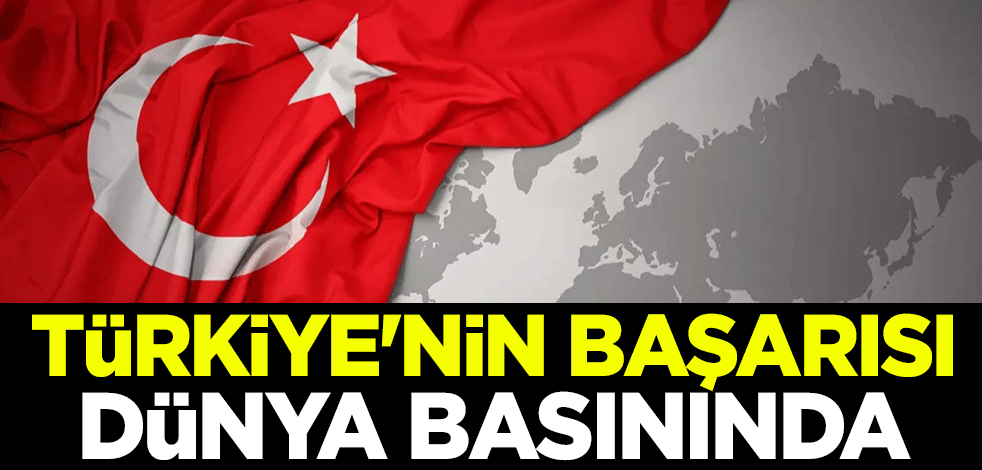 Türkiye'nin başarısı dünya basınında