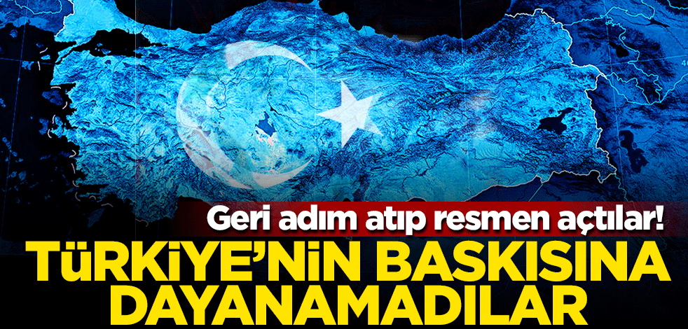 Türkiye’nin baskısına dayanamadı... Geri adım atıp resmen açtılar!