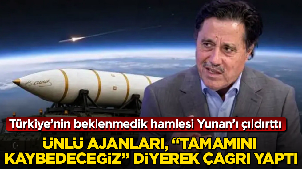 Türkiye’nin beklenmedik hamlesi Yunan’ı çıldırttı! Ünlü ajanları, "Tamamını kaybedeceğiz" diyerek çağrı yaptı