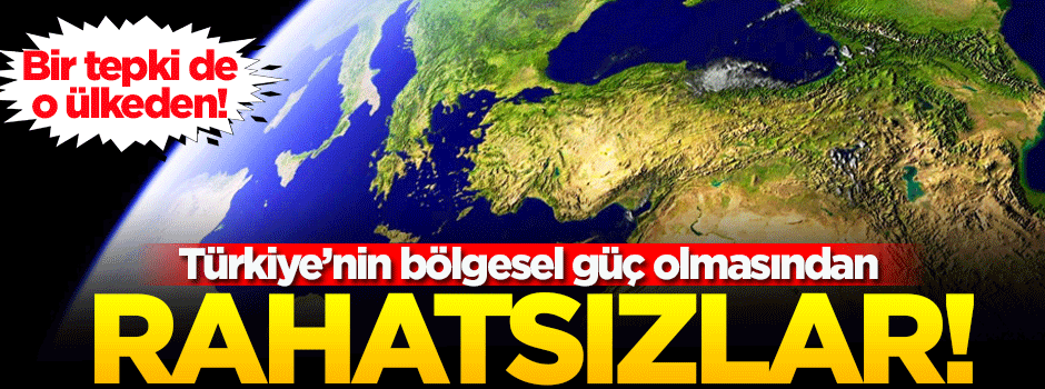 'Türkiye'nin bölgesel güç haline gelmesinden rahatsızlar'