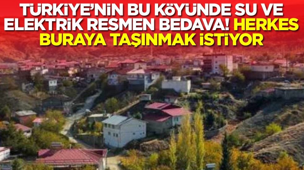 Türkiye’nin bu köyünde elektrik ve su resmen bedava: Herkes taşınmak istiyor