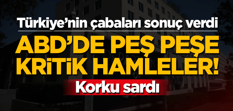 Türkiye'nin çabaları sonuç vermeye başladı... ABD'de peş peşe kritik FETÖ hamleleri!