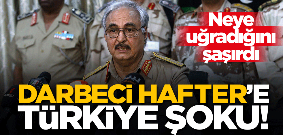 Türkiye'nin desteğiyle darbeci Hafter fena sıkıştı!