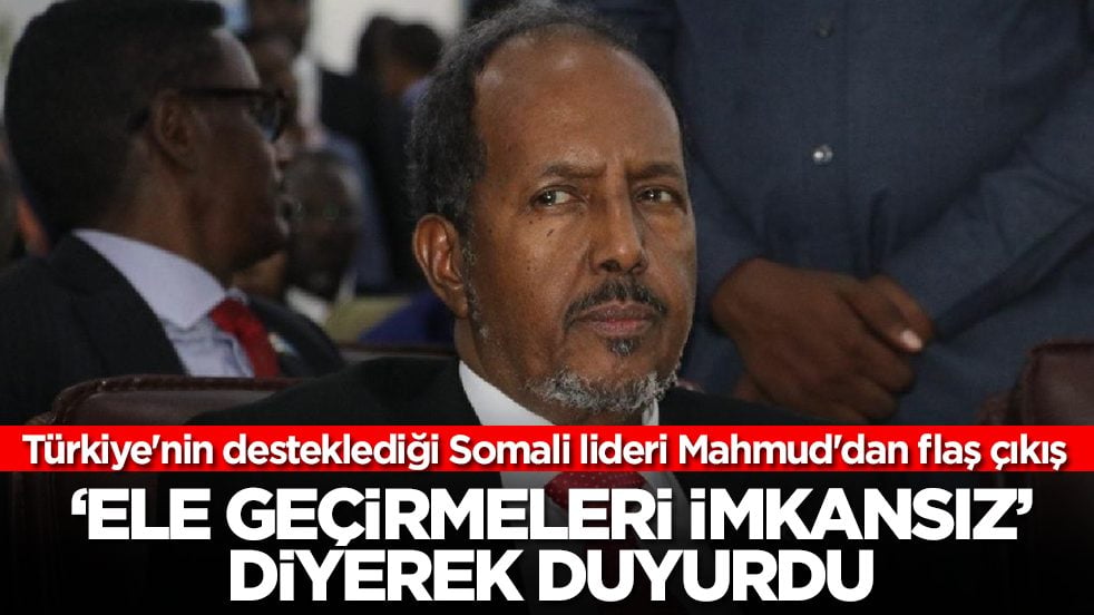 Türkiye'nin desteklediği Somali lideri Hasan Şeyh Mahmud'dan flaş çıkış! 'Ele geçirmeleri imkansız' diyerek duyurdu