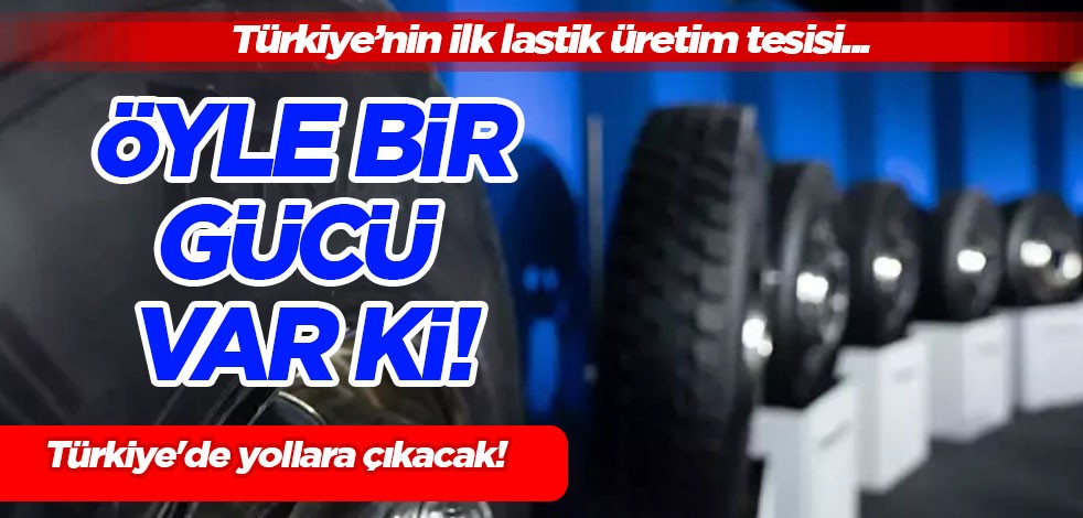 Türkiye’nin devi: Kendi lastik markasıyla Türkiye'de yollara çıkacak, öyle bir gücü var ki! Dikkat çeken sürpriz gelişme