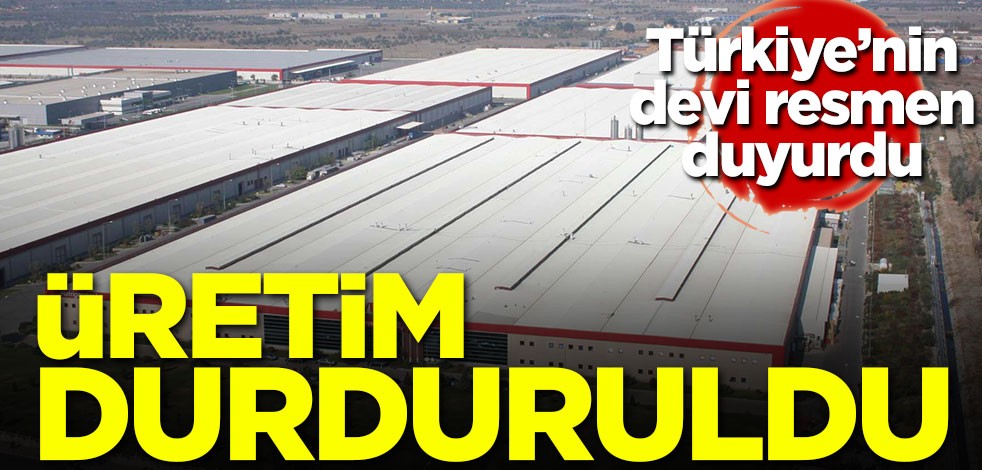 Türkiye'nin devi resmen duyurdu! Üretim durduruldu