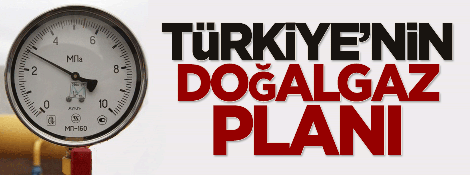 Türkiye'nin doğalgaz planı