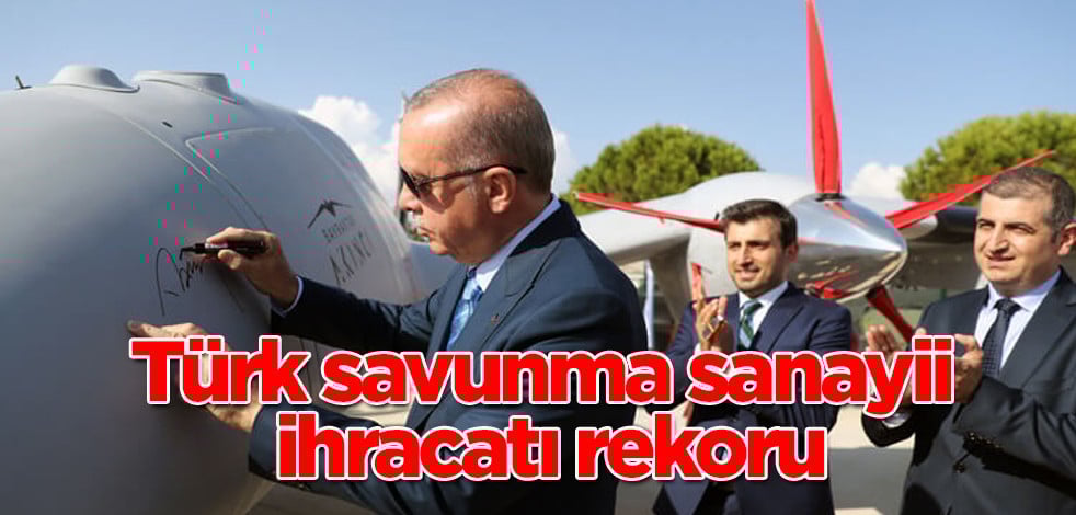 Türkiye'nin doğalgaz ve petrol kuyuları açılıyorken Türk savunma sanayii ihracatında yıldızları oldular, rekor artış!