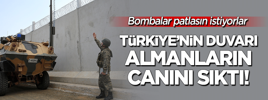 Türkiye'nin duvarı Almanların canını sıktı