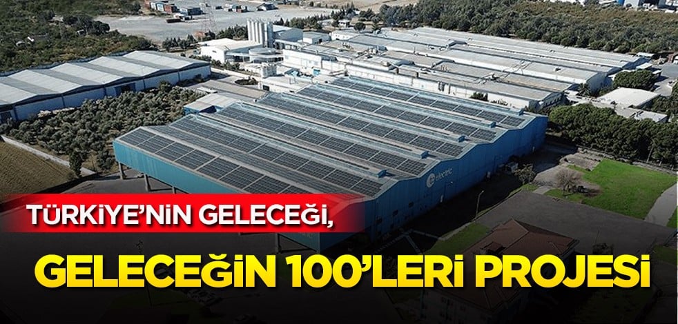 Türkiye'nin elektrik üretim şirketinden Türkiye kararı! Türkiye’nin geleceği, geleceğin 100’leri projesi, olay sözler